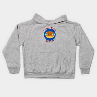 Donut Ever Give Up | Donut Pun Kids Hoodie